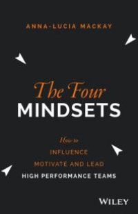 cover of the book The Four Mindsets : How to Influence, Motivate and Lead High Performance Teams