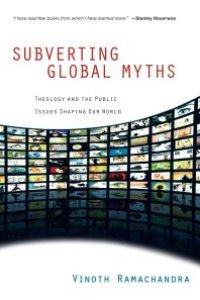 cover of the book Subverting Global Myths : Theology and the Public Issues Shaping Our World