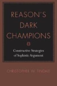 cover of the book Reason's Dark Champions : Constructive Strategies of Sophistic Argument