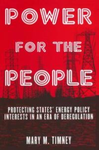 cover of the book Power for the People : Protecting States' Energy Policy Interests in an Era of Deregulation