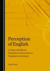 cover of the book Perception of English : A Study of Staff and Students at Universities in Yogyakarta, Indonesia