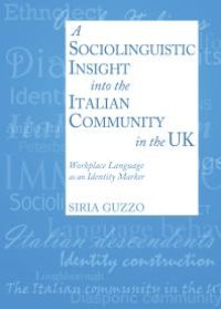 cover of the book A Sociolinguistic Insight into the Italian Community in the UK : Workplace Language as an Identity Marker