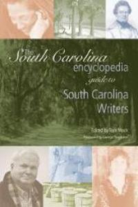 cover of the book The South Carolina Encyclopedia Guide to South Carolina Writers