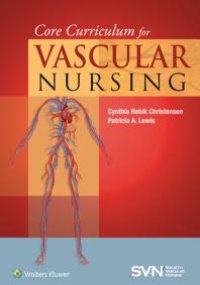 cover of the book Core Curriculum for Vascular Nursing : An Official Publication of the Society for Vascular Nursing (SVN)