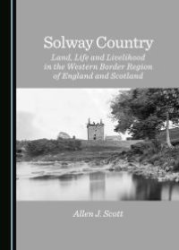 cover of the book Solway Country : Land, Life and Livelihood in the Western Border Region of England and Scotland