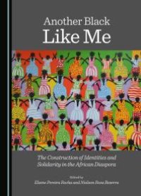 cover of the book Another Black Like Me : The Construction of Identities and Solidarity in the African Diaspora