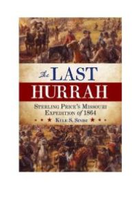 cover of the book The Last Hurrah : Sterling Price's Missouri Expedition Of 1864