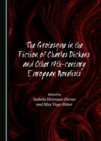 cover of the book The Grotesque in the Fiction of Charles Dickens and Other 19th-century European Novelists