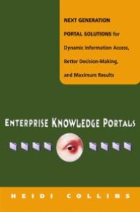 cover of the book Enterprise Knowledge Portals : Next Generation Portal Solutions for Dynamic Information Access, Better Decision Making, and Maximum Results