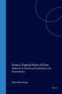 cover of the book From a Topical Point of View : Dialectic in Anselm of Canterbury's de Grammatico