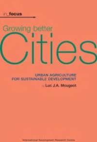 cover of the book Growing Better Cities : Urban Agriculture for Sustainable Development