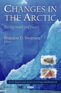 cover of the book Changes in the Arctic: Background and Issues : Background and Issues