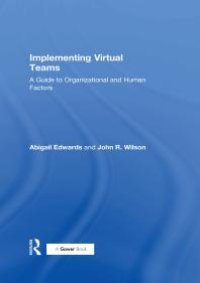 cover of the book Implementing Virtual Teams : A Guide to Organizational and Human Factors