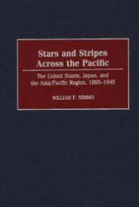 cover of the book Stars and Stripes Across the Pacific : The United States, Japan and the Asia/Pacific Region, 1895-1945