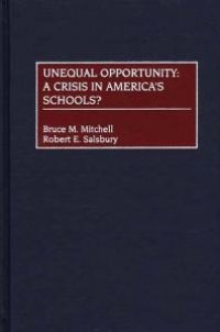 cover of the book Unequal Opportunity : A Crisis in America's Schools?