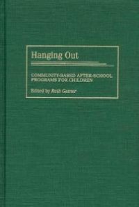 cover of the book Hanging Out : Community Based after School Programs for Children