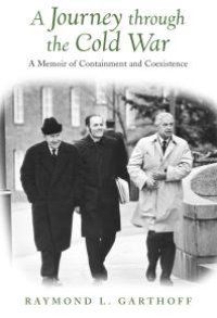 cover of the book A Journey Through the Cold War : A Memoir of Containment and Coexistence