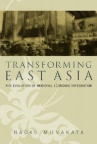 cover of the book Transforming East Asia : The Evolution of Regional Economic Integration