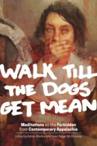 cover of the book Walk till the Dogs Get Mean : Meditations on the Forbidden from Contemporary Appalachia