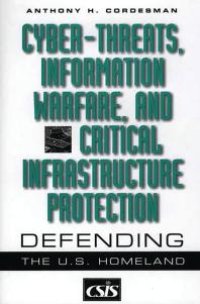 cover of the book Cyber-Threats, Information Warfare, and Critical Infrastructure Protection : Defending the U.S. Homeland