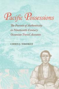 cover of the book Pacific Possessions : The Pursuit of Authenticity in Nineteenth-Century Oceanian Travel Accounts