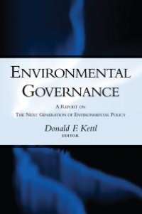 cover of the book Environmental Governance : A Report on the Next Generation of Environmental Policy