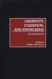 cover of the book Creativity, Cognition, and Knowledge : An Interaction