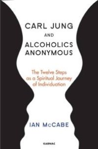 cover of the book Carl Jung and Alcoholics Anonymous : The Twelve Steps As a Spiritual Journey of Individuation