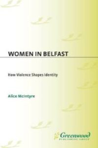 cover of the book Women in Belfast : How Violence Shapes Identity