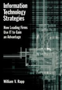 cover of the book Information Technology Strategies : How Leading Firms Use IT to Gain an Advantage