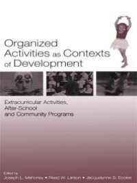 cover of the book Organized Activities As Contexts of Development : Extracurricular Activities, after School and Community Programs