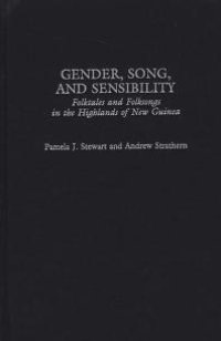 cover of the book Gender, Song, and Sensibility : Folktales and Folksongs in the Highlands of New Guinea