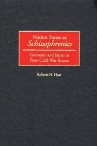 cover of the book Nation States as Schizophrenics : Germany and Japan as Post-Cold War Actors