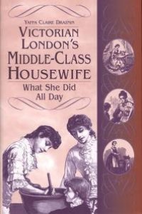 cover of the book Victorian London's Middle-Class Housewife : What She Did all Day