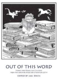 cover of the book Out of this Word : Stories and Poems for Children from the Cheshire Prize for Literature