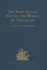 cover of the book The First Voyage Round the World, by Magellan