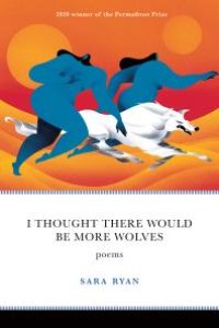 cover of the book I Thought There Would Be More Wolves : Poems