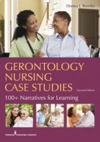 cover of the book Gerontology Nursing Case Studies : 100+ Narratives for Learning