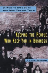 cover of the book Keeping the People Who Keep You in Business : Twenty Four Ways to Hang on to Your Most Valuable Talent