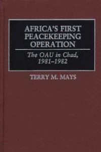 cover of the book Africa's First Peacekeeping Operation : The Oau in Chad, 1981-1982