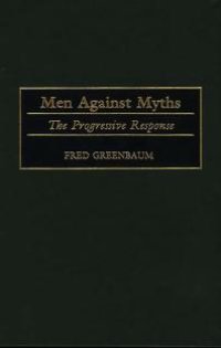 cover of the book Men Against Myths : The Progressive Response