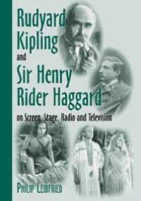 cover of the book Rudyard Kipling and Sir Henry Rider Haggard on Screen, Stage, Radio and Television