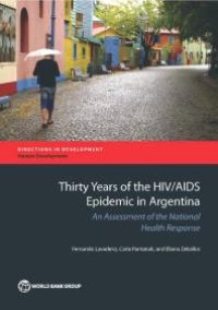 cover of the book Thirty Years of the HIV/AIDS Epidemic in Argentina : An Assessment of the National Health Response