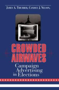 cover of the book Crowded Airwaves : Campaign Advertising in Elections