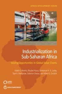 cover of the book Industrialization in Sub-Saharan Africa : Seizing Opportunities in Global Value Chains