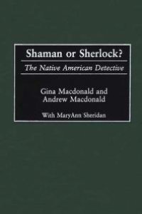 cover of the book Shaman or Sherlock? : The Native American Detective