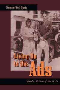 cover of the book Living up to the Ads : Gender Fictions of The 1920s