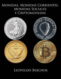 cover of the book Monedas, monedas corrientes, monedas sociales y criptomonedas