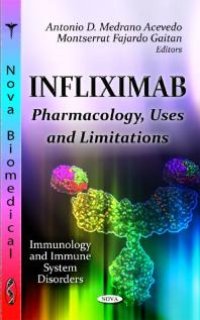 cover of the book Infliximab: Pharmacology, Uses and Limitations : Pharmacology, Uses and Limitations