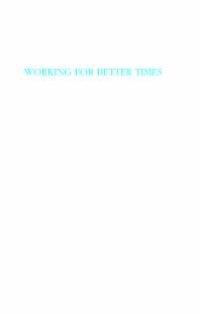 cover of the book Working for Better Times : Rethinking Work for the 21st Century